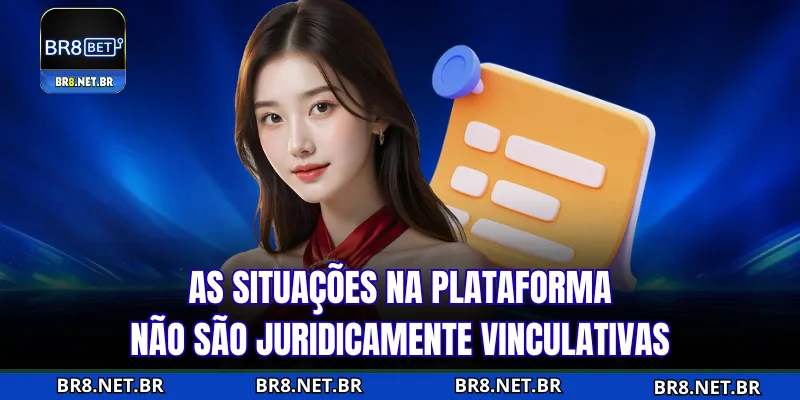 Situações em que a plataforma não está vinculada legalmente