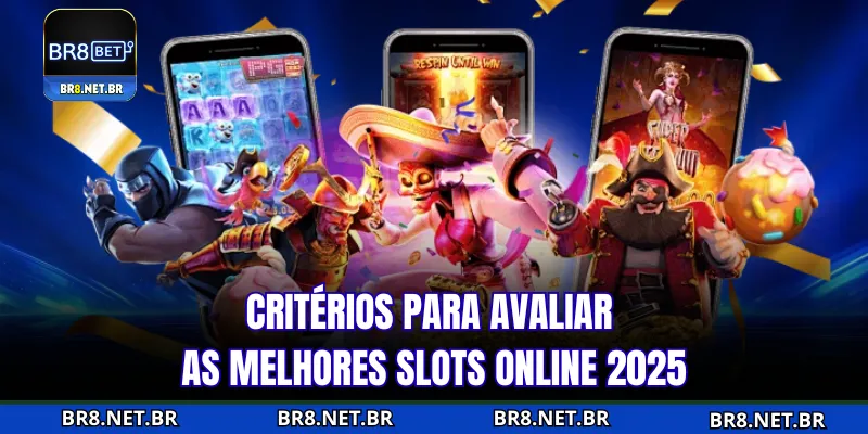 Critérios para avaliar melhores slots online 2025