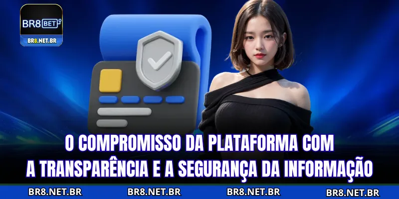 Compromisso da plataforma com transparência e segurança da informação