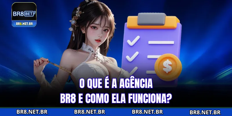 O que é agência BR8 e como opera?