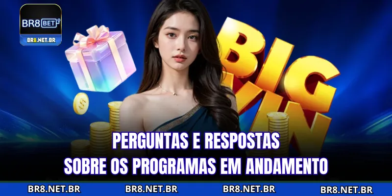 Perguntas e respostas sobre os programas em andamento