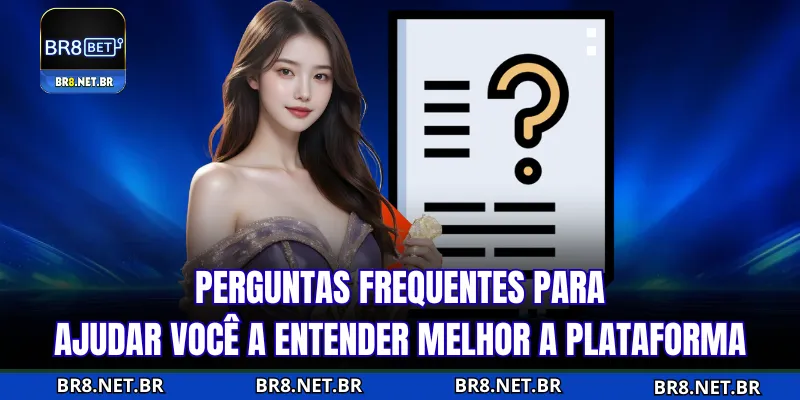 Perguntas frequentes ajudam a entender melhor sobre a plataforma
