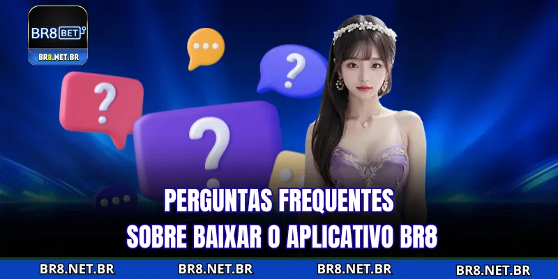 Perguntas frequentes relacionadas a baixar app BR8