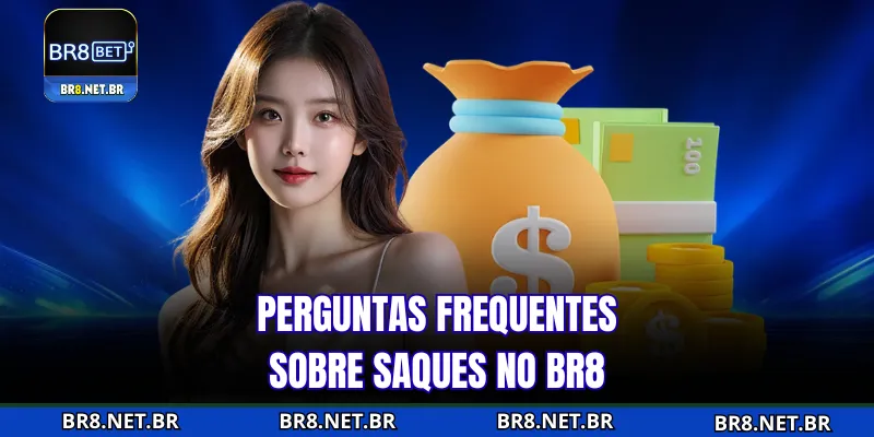 Perguntas comuns em torno da operação de saque na BR8