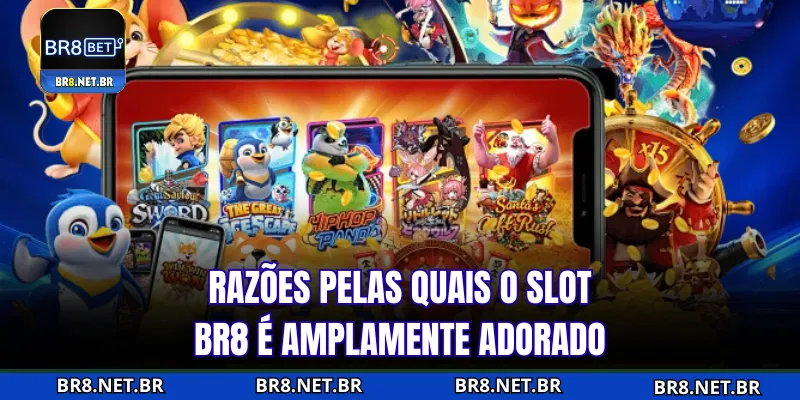 Razões pelas quais Slot BR8 é amplamente amado