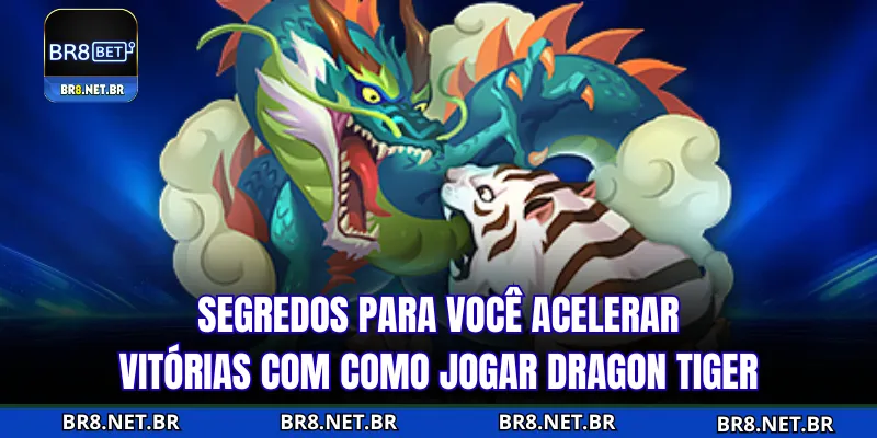 Segredos para você acelerar vitórias com como jogar Dragon Tiger